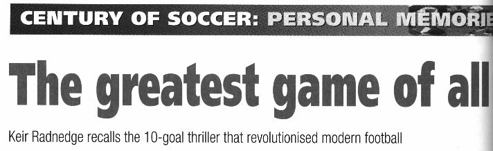 Image Credit: World Soccer Magazine, December 1999 issue, p. 68, by Keir Radnedge, the magazine's executive editor, the title of the article "The Greatest Game of All!"