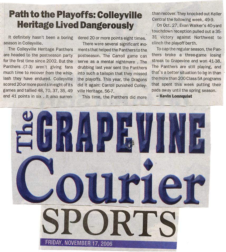 Image Credit:  The Grapevine Courier, Friday November 17, 2006 edition, page 2B, from the article "It's So Easy" by Kevin Lonnoquist, which documents the path to the playoffs for Colleyville Heritage High Schools varsity football team of 2006.