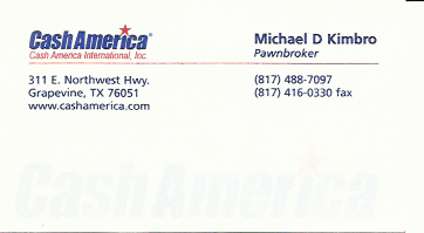 My businss card from the Cash America pawn shop chain of Fort Worth, Texas USA.