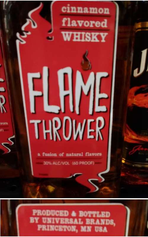 Check out the labels on this bottle of Flame Thrower which is produced and bottled by Universal Brands of Princeton, MN USA.