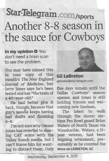 Behold, an article about the many time super bowl champion Dallas Cowboys by writer Gil LeBreton on the front page of the sports section of the Fort Worth Star-Telegram newspaper, September 4, 2013 edition.