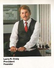 President Larry R. Craig of LeasPak International and Platinum Systems of Bedford and Hurst Texas, a proud graduate of Texas Tech University, a good friend, Larry and his wife Connie were present when my daughter was born.