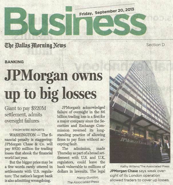 Article by Marcy Gordon of the Associated Press about the London Whale situation within the JP Morgan Chase Bank.  The article was published in the September 20, 2013 issue of the business section of the Dallas Morning News.