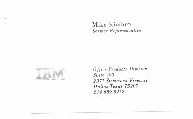 My IBM business card when I worked for the Customer Service Division of International Business Machines at 2377 Stemmons Freeway in Dallas, Texas for service managers Bob Jaworski and Otis Sutterfield and Paul Monroe, all underIBM Branch Manager Robert LaBlanc, who hire me. 
