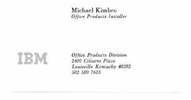 IBM Corp business card of Michael Kimbro from the time I was working as an installer of IBM Selectric III typewriters and dictation equipment of the Office Products Division under Sales Manager Howard Martin while attending Kentucky's University of Louisville.