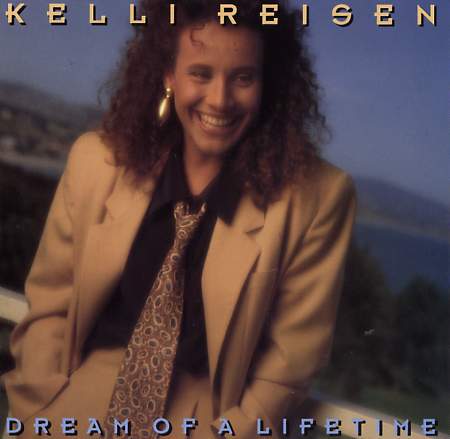 Cover art for the Kelli Reisen album Dream Of A Lifetime, which is Contemporary Christian at it's best.