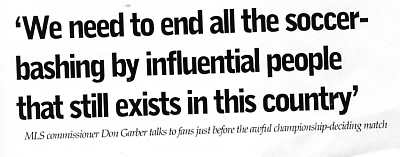 Image Credit:  Article by Paul Gardner for World Soccer Magazine December 2005 issue, page 23.  Quoting MLS commissioner Don Garber.