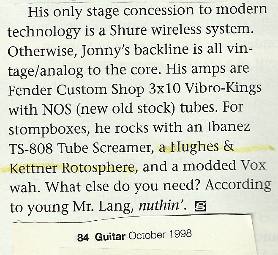A list of gear used on stage by guitarist Jonny Lang, including the Hughes & Kettner Tube Rotosphere.  From Guitar Magazine, page 84 of the Oct. 1998 issue.