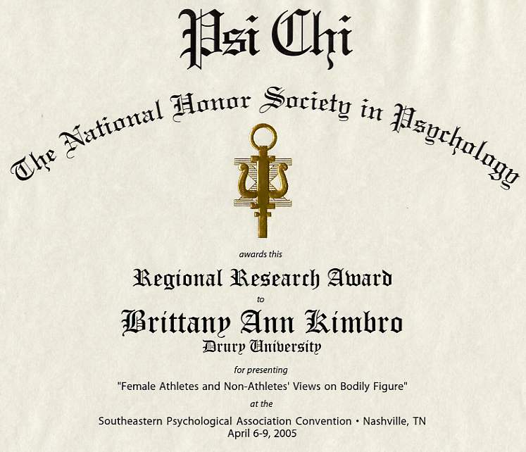 Psi Chi, The National Honor Society for Psychology Regional Research Award 2005, presented with $300.00 check.