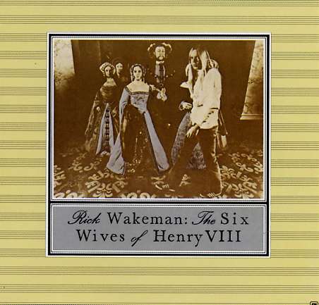 "Cover art for the Rick Wakeman album The Six Wives of Henry VIII, that's Henry the 8th.